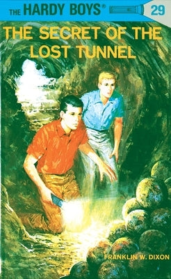 Hardy Boys 29: The Secret of the Lost Tunnel by Dixon, Franklin W.
