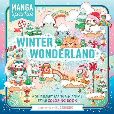 Manga Sparkle: Winter Wonderland: A Shimmery Anime & Manga Style Coloring Book by Camero, K.