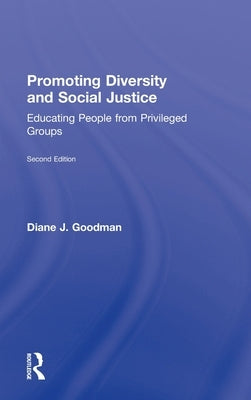 Promoting Diversity and Social Justice: Educating People from Privileged Groups by Goodman, Diane J.