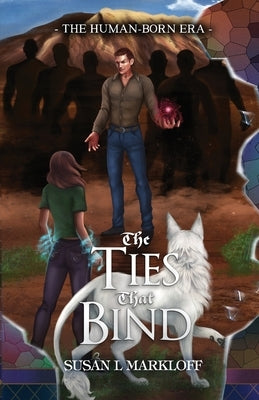 The Ties That Bind by Markloff, Susan L.