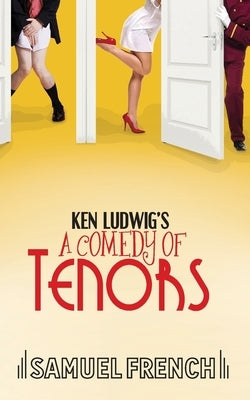 Ken Ludwig's a Comedy of Tenors by Ludwig