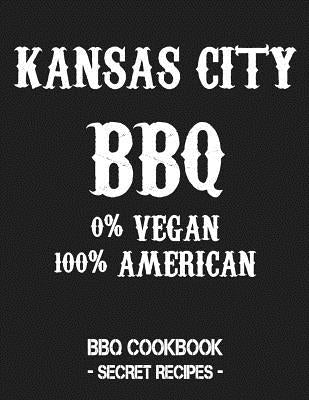 Kansas City BBQ - 0% Vegan 100% American: BBQ Cookbook - Secret Recipes for Men - Grey by Bbq, Pitmaster