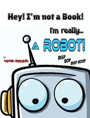 Hey! I'm not a Book! I'm really... a Robot! by Happylife, Captain