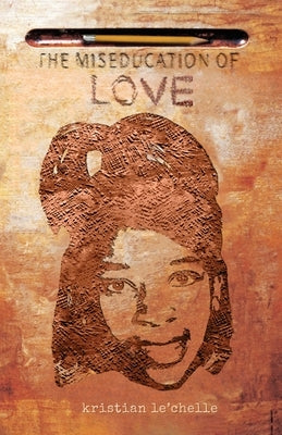 The Miseducation of Love by Le'chelle, Kristian