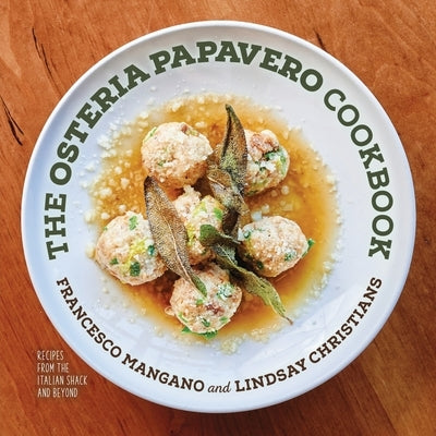 The Osteria Papavero Cookbook: Recipes from the Italian Shack and Beyond by Mangano, Francesco