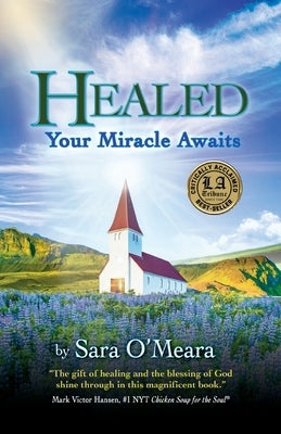 Healed: Your Miracle Awaits by O'Meara, Sara