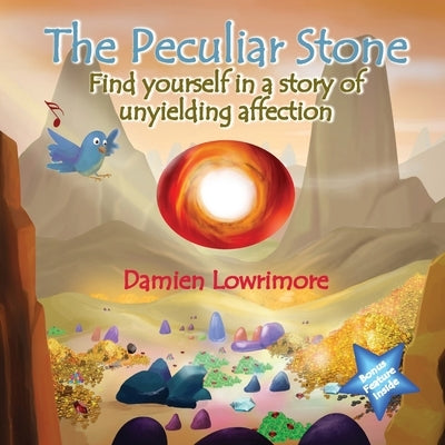 The Peculiar Stone: Find yourself in a story of unyielding affection by Lowrimore, Damien