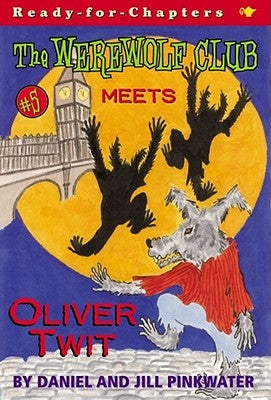 The Werewolf Club Meets Oliver Twit by Pinkwater, Daniel