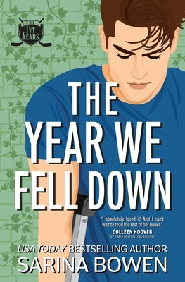 The Year We Fell Down: A Hockey Romance by Bowen, Sarina