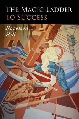 The Magic Ladder to Success by Hill, Napoleon