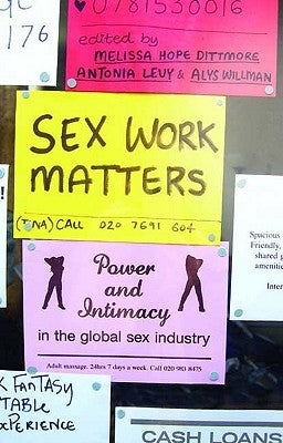 Sex Work Matters: Exploring Money, Power, and Intimacy in the Sex Industry by Bradley-Engen, Mindy S.