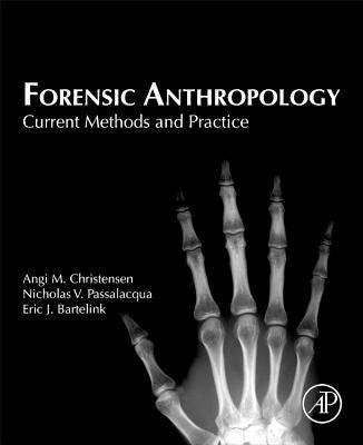 Forensic Anthropology: Current Methods and Practice by Christensen, Angi M.