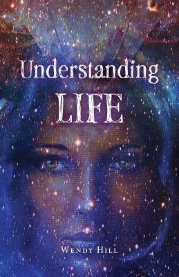 Understanding Life: What my ancestors taught me through my dreams by Hill, Wendy