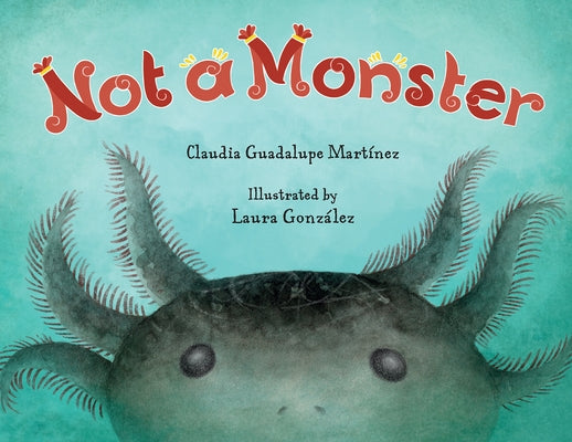 Not a Monster by Mart?nez, Claudia Guadalupe