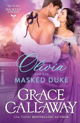 Olivia and the Masked Duke: A Steamy Friends to Lovers Historical Romance by Callaway, Grace