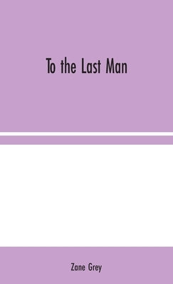 To the Last Man by Grey, Zane