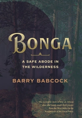 Bonga: A Safe Abode in the Wilderness by Babcock, Barry