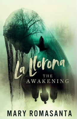 La Llorona: The Awakening by Romasanta, Mary