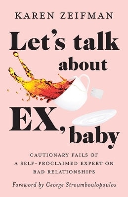 Let's Talk About Ex, Baby by Zeifman, Karen