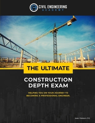 The Ultimate Construction Depth Exam by Oakeson Pe, Isaac