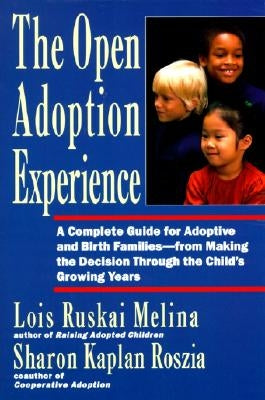 Open Adoption Experience: Complete Guide for Adoptive and Birth Families - From Making the Decision Throug by Melina, Lois Ruskai