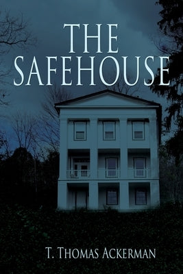 The Safehouse by Ackerman, T. Thomas