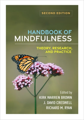 Handbook of Mindfulness: Theory, Research, and Practice by Brown, Kirk Warren