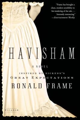 Havisham: A Novel Inspired by Dickens's Great Expectations by Frame, Ronald