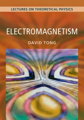 Electromagnetism: Volume 2: Lectures on Theoretical Physics by Tong, David