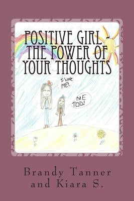 Positive Girl - The Power of Your Thoughts by Tanner, Brandy