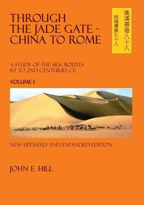 Through the Jade Gate- China to Rome: Volume I by Hill, John