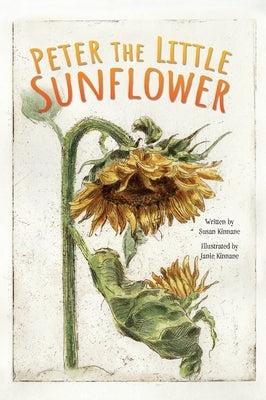 Peter the Little Sunflower by Kinnane, Susan