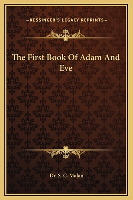 The First Book of Adam and Eve by Malan, S. C.