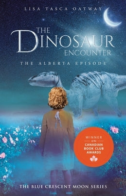 The Dinosaur Encounter: The Alberta Episode by Tasca Oatway, Lisa