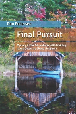 Final Pursuit: Mystery in the Adirondacks With Whidbey Island Detective Shane Lindstrom by Pedersen, Dan