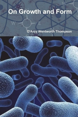 On Growth and Form by Thompson, D'Arcy Wentworth