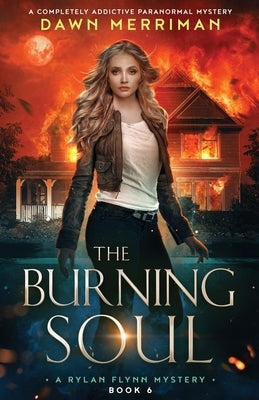 The Burning Soul: A completely addictive paranormal mystery by Merriman, Dawn