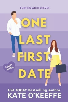 One Last First Date: A romantic comedy of love, friendship and cake by O'Keeffe, Kate