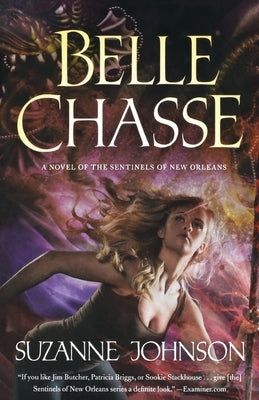 Belle Chasse: A Novel of the Sentinels of New Orleans by Johnson, Suzanne