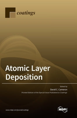 Atomic Layer Deposition by Cameron, David C.