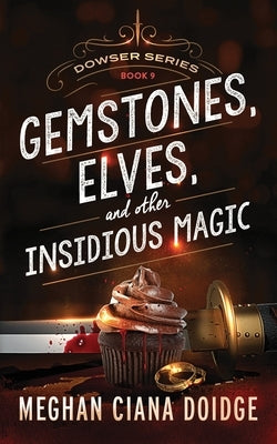 Gemstones, Elves, and Other Insidious Magic by Doidge, Meghan Ciana