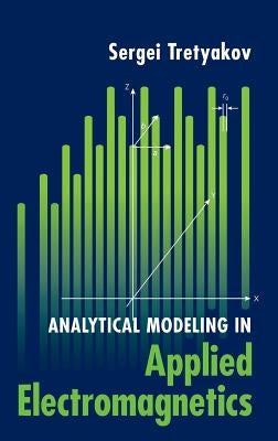 Analytical Modeling in Applied Electromagnetics by Tretyakov, Sergei