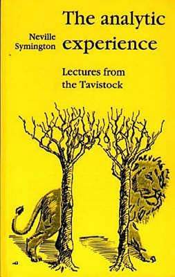 The Analytic Experience: Lectures from the Tavistock by Symington, Neville