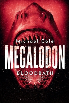 Megalodon: Bloodbath by Cole, Michael