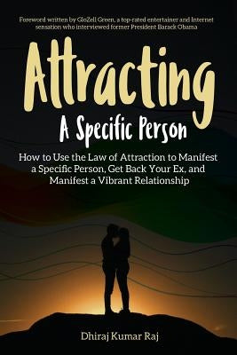 Attracting A Specific Person: How to Use the Law of Attraction to Manifest a Specific Person, Get Back Your Ex and Manifest a Vibrant Relationship by Green, Glozell