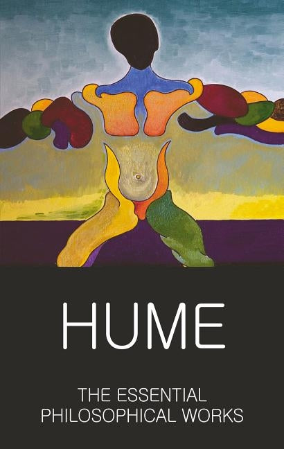 The Essential Philosophical Works by Hume, David