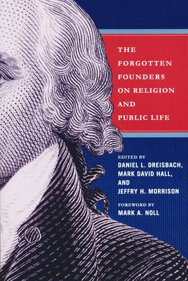 Forgotten Founders on Religion and Public Life by Dreisbach, Daniel