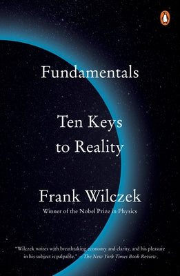 Fundamentals: Ten Keys to Reality by Wilczek, Frank