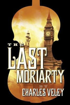 The Last Moriarty by Veley, Charles