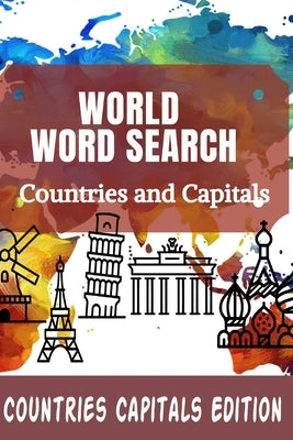 World Word Search Countries and Capitals: 100 Fun and Educational Word Search Puzzles for kids and Adults by Edition, Countries Capitals